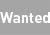 Wanted
